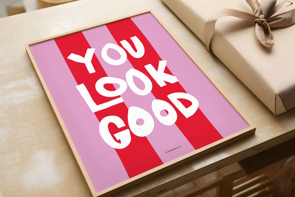 You Look Good Print