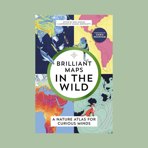 Brilliant Maps in the Wild: A Nature Atlas for Curious Minds